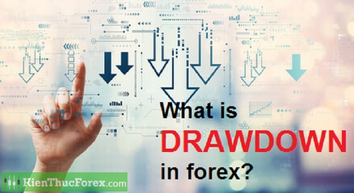  Drawdown là gì? Ý nghĩa của Drawdown trong giao dịch forex