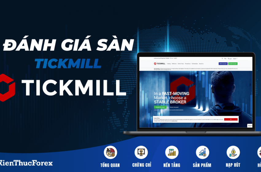  Đánh giá sàn Tickmill mới nhất 2021